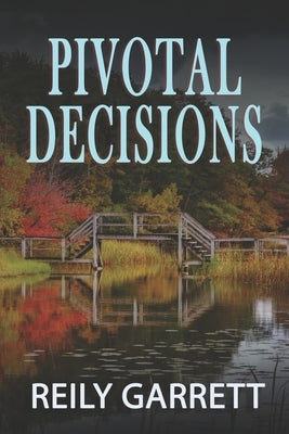 Pivotal Decisions by Garrett, Reily