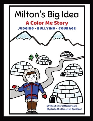 Milton's Big Idea: A Color Me Story About judging, bullying and courage! by Figoni, Carol Marie