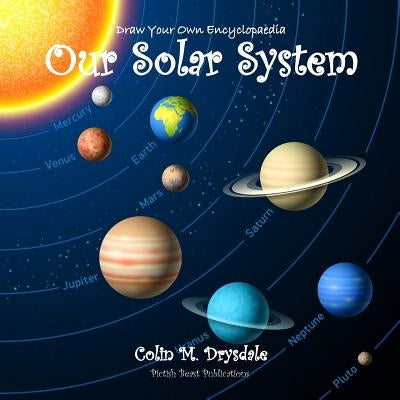 Draw Your Own Encyclopaedia Our Solar System by Drysdale, Colin M.