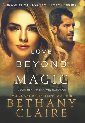 Love Beyond Magic: A Scottish Time Travel Romance by Claire, Bethany