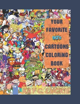 Your Favorite 90's Cartoons Coloring Book by Luckie, Kay C.