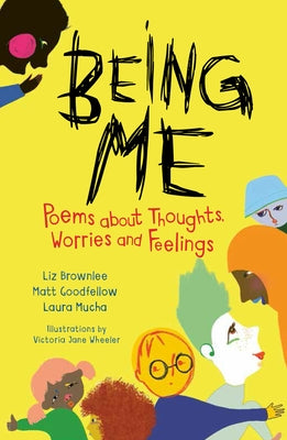 Being Me: Poems about Thoughts, Worries and Feelings by Goodfellow, Matt