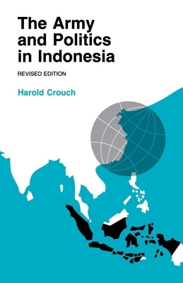 Army and Politics in Indonesia by Crouch, Harold a.