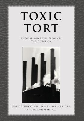 Toxic Tort: Medical and Legal Elements Third Edition by Chiodo, Ernest P. M. D. J. D.