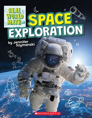 Space Exploration (Real World Math) by Szymanski, Jennifer