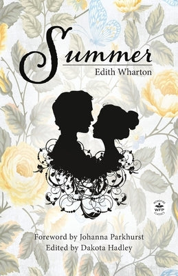 Summer with Original Foreword by Johanna Parkhurst: Annotated Version by Wharton, Edith