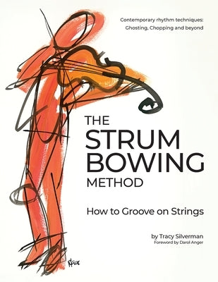 The Strum Bowing Method: How to Groove on Strings by Silverman, Tracy Scott