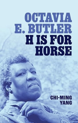 Octavia E. Butler: H Is for Horse by Yang, Chi-Ming