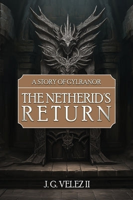 A Story of Gylranor: The Netherid's Return by Velez, J. G.