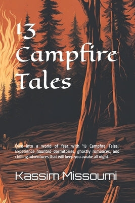 13 Campfire Tales: Dive into a world of fear with '13 Campfire Tales.' Experience haunted dormitories, ghostly romances, and chilling adv by Missoumi, Kassim