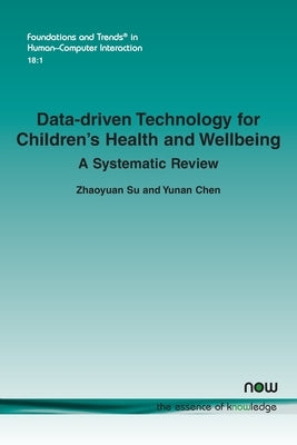 Data-Driven Technology for Children's Health and Wellbeing: A Systematic Review by Su, Zhaoyuan