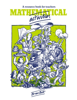 Mathematical Activities: A Resource Book for Teachers by Bolt, Brian