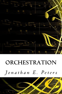 Orchestration by Peters, Jonathan E.