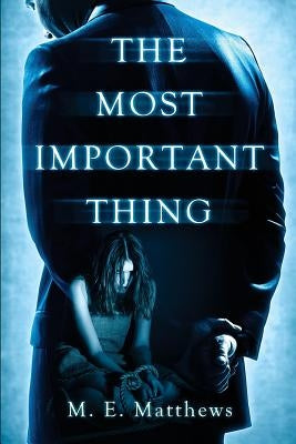 The Most Important Thing by Matthews, M. E.