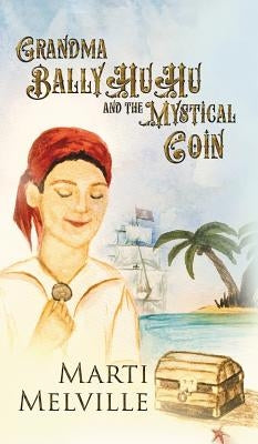 Grandma BallyHuHu: and the Mystical Coin by Melville, Marti