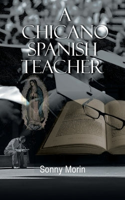 A Chicano Spanish Teacher by Morin, Sonny