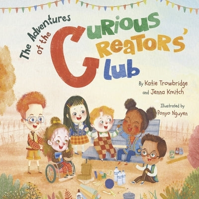 The Curious Creators' Club: Book 1 by Trowbridge, Katie