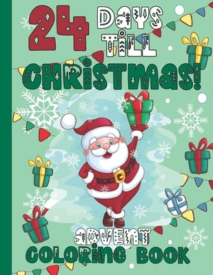 24 Days Till Christmas Advent Coloring Book: Advent Coloring Book for Kids 4-10 years old Fun Count Down till Christmas Activity by Moore, Madeline Alura