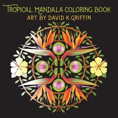 Tropical Mandala Coloring Book by Griffin, David K.