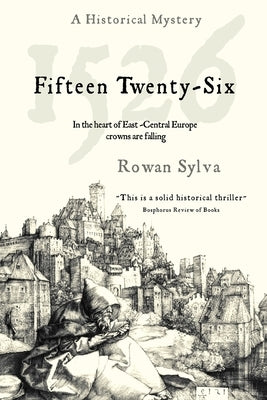 1526: A Historical Mystery by Sylva, Rowan