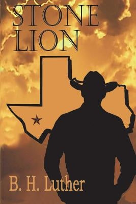 Stone Lion: Modern Western Suspense by Luther, B. H.