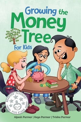 Growing the Money Tree for Kids: A Fun Guide to Investing for Ages 8-12 by Parmar, Alpesh