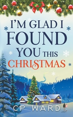 I'm Glad I Found You This Christmas by Ward, Cp