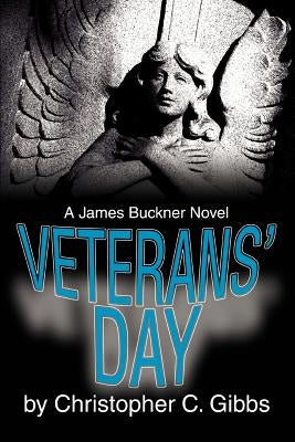 Veterans' Day: A James Buckner Novel by Gibbs, Christopher C.