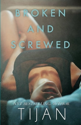 Broken & Screwed by Tijan