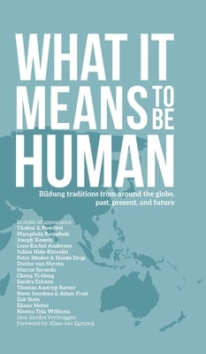 What it Means to Be Human: Bildung traditions from around the globe, past, present, and future by Andersen, Lene Rachel