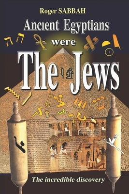 Ancient Egyptians Were the Jews: The greatest imposture in the history of mankind by Guersan, Louise