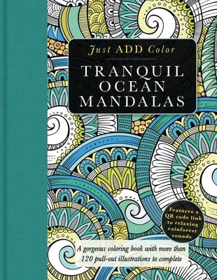 Tranquil Ocean Mandalas: A Gorgeous Coloring Book with More Than 120 Pull-Out Illustrations to Complete by Lawson, Beverly