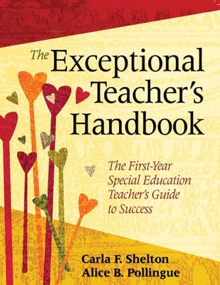 The Exceptional Teacher's Handbook: The First-Year Special Education Teacher's Guide to Success by Shelton, Carla F.