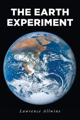 The Earth Experiment by Allwine, Lawrence