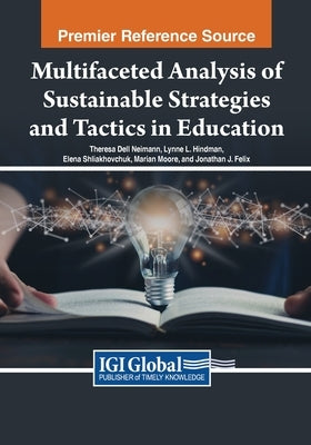 Multifaceted Analysis of Sustainable Strategies and Tactics in Education by Neimann, Theresa Dell