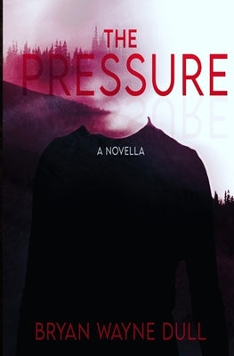 The Pressure by Dull, Bryan Wayne