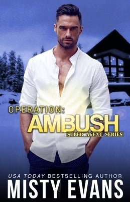 Operation Ambush, Super Agent Romantic Suspense Series, Book 5 by Evans, Misty