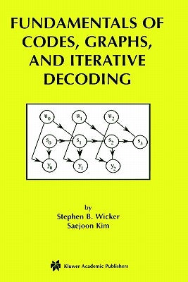 Fundamentals of Codes, Graphs, and Iterative Decoding by Wicker, Stephen B.