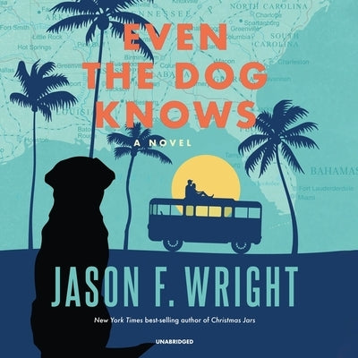 Even the Dog Knows by Wright, Jason F.