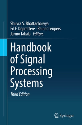 Handbook of Signal Processing Systems by Bhattacharyya, Shuvra S.