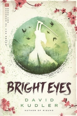 Bright Eyes: A Kunoichi Tale by Kudler, David