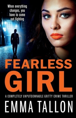 Fearless Girl: A completely unputdownable gritty crime thriller by Tallon, Emma