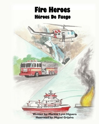 Fire Heroes - Héroes De Fuego by Higuera, Maritza Lynn