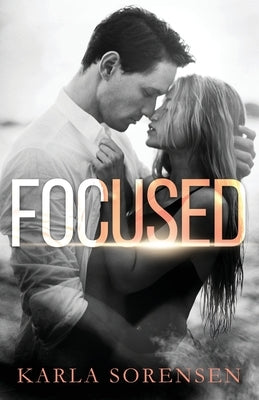 Focused by Sorensen, Karla