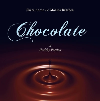 Chocolate - A Healthy Passion by Aaron, Shara