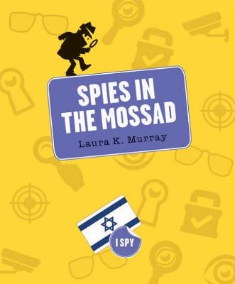 Spies in the Mossad by Murray, Laura K.