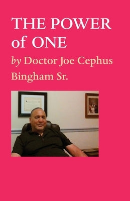 THE POWER of ONE by , Doctor Joe Cephus Bingham, Sr.