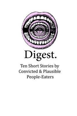 Digest: Ten Short Stories by Convicted & Plausible People-Eaters by Witmer, Evan