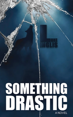 Something Drastic by Inglis, Luke