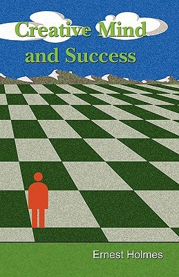 Creative Mind and Success by Holmes, Ernest